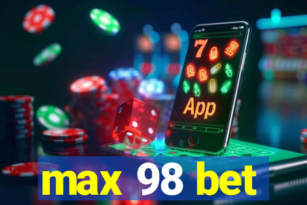 max 98 bet